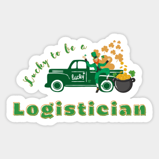 Lucky to be a Logistician st Patricks day Sticker